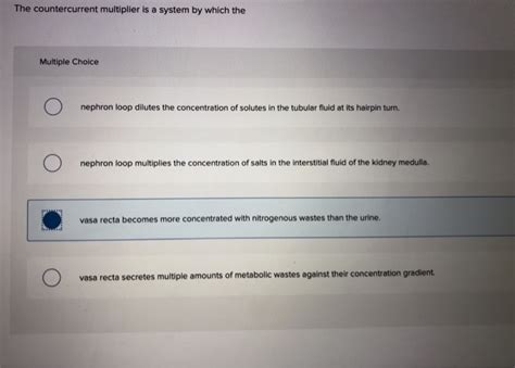 Solved The countercurrent multiplier is a system by which | Chegg.com