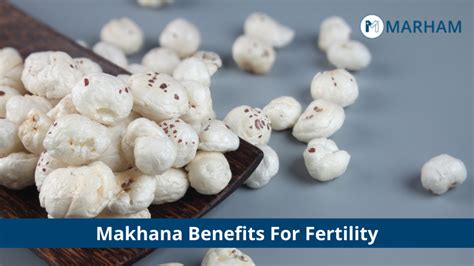 Makhana Benefits For Fertility You Should Know! | Marham