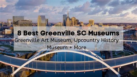 8 Best Museums in Greenville SC 🖼️ | Greenville Art Museum, Upcountry History Museum + More