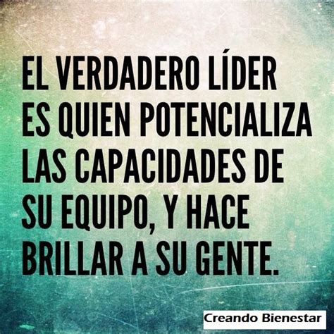 El verdadero lider es quien potencializa las capacidades de su equipo, y hace b… | Spanish ...