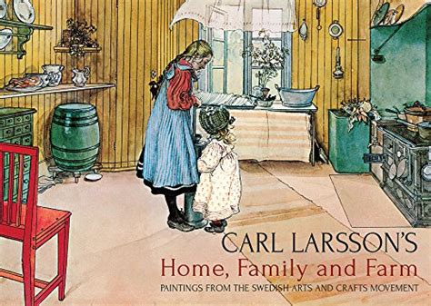 Carl Larsson's Home, Family and Farm: Paintings from the Swedish Arts ...