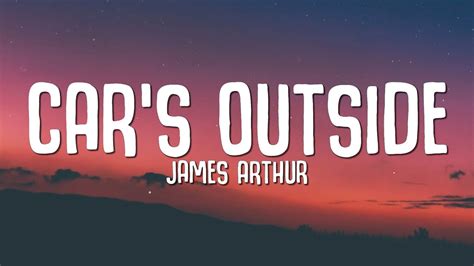 James Arthur - Car's Outside (Lyrics) - Mindovermetal English