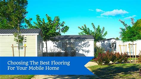 Choosing The Best Flooring For Your Mobile Home