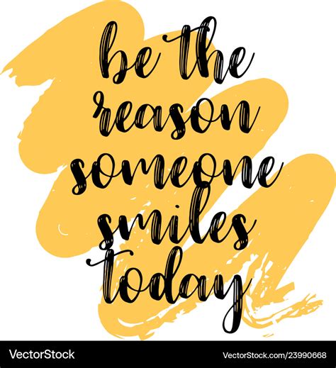 Be the reason someone smiles today inspiring Vector Image