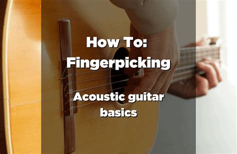 How To: Fingerpicking Acoustic Guitar Basics - Guitar Pick Reviews