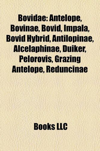 Bovidae: Alcelaphinae, Bovid hybrids, Bovines, Caprids, Duikers, Dwarf antelopes, Fictional ...