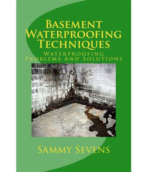 Basement Waterproofing Techniques: Waterproofing Problems and Solutions ...