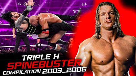 Wwe Triple h SpineBuster Compilation 2003_2005 - YouTube