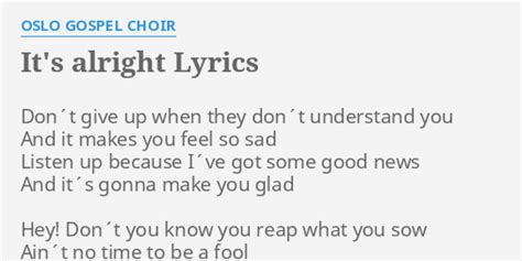 "IT'S ALRIGHT" LYRICS by OSLO GOSPEL CHOIR: Don´t give up when...