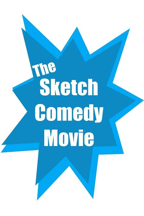 The Sketch Comedy Movie | Rotten Tomatoes