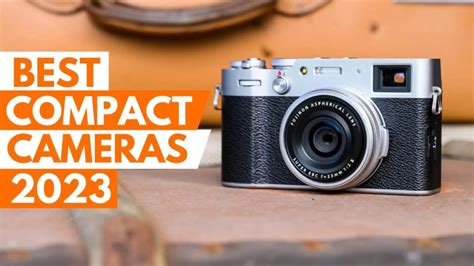 Capture Memories with Ease: 5 Best Compact Cameras of 2023