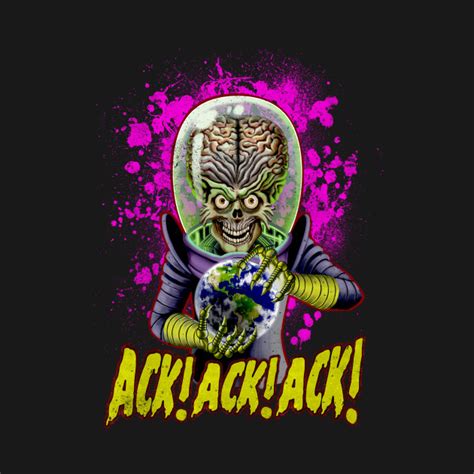 Ack! Ack! Ack! - Mars Attacks - T-Shirt | TeePublic