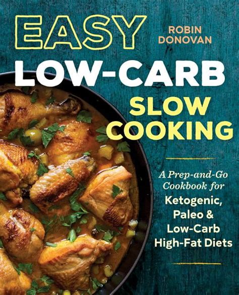 Easy Low Carb Slow Cooking: A Prep-And-Go Low Carb Cookbook for ...