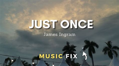 Just Once (Lyrics) - James Ingram - YouTube Music