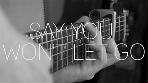 James Arthur - Say You Won't Let Go - Fingerstyle Guitar Cover By James ...