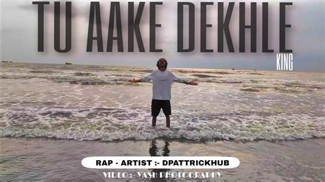 TU AAKE DEKHLE | DPATTRICKHUB | KING | 2020 RAP SONG - YouTube