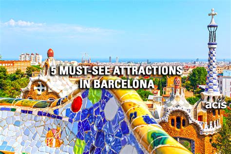 5 Must-See Attractions in Barcelona - ACIS Blog