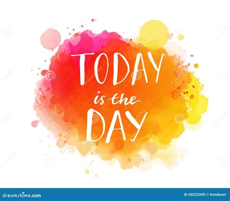 Today is the Day. Inspirational Quote, Artistic Stock Vector - Illustration of sign, design ...