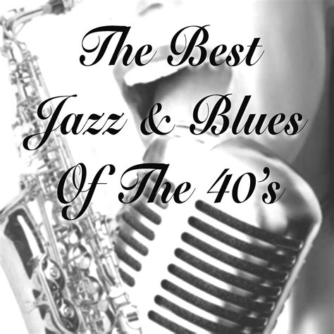 ‎The Best Jazz & Blues of the 40's by Various Artists on Apple Music