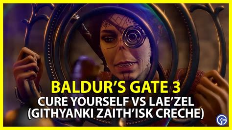 Baldur's Gate 3 Cure Yourself Or Lae'zel (Githyanki Zaith'isk)