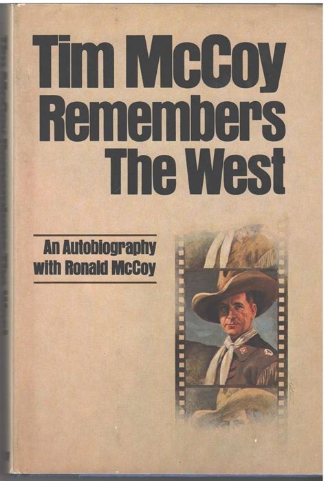 Tim McCoy Remembers the West: An Autobiography: Tim McCoy, Ronald McCoy ...