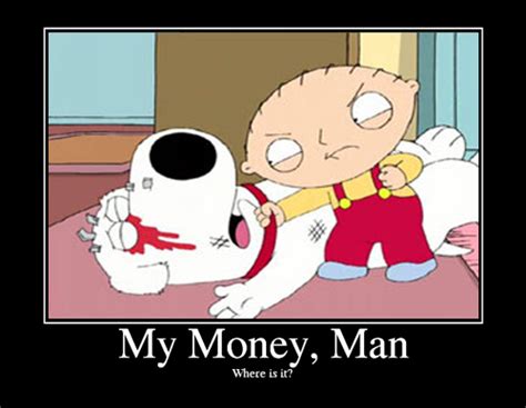 Stewie Wheres My Money Man