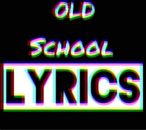 Old school lyrics