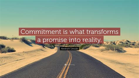 Abraham Lincoln Quote: “Commitment is what transforms a promise into reality.” (21 wallpapers ...