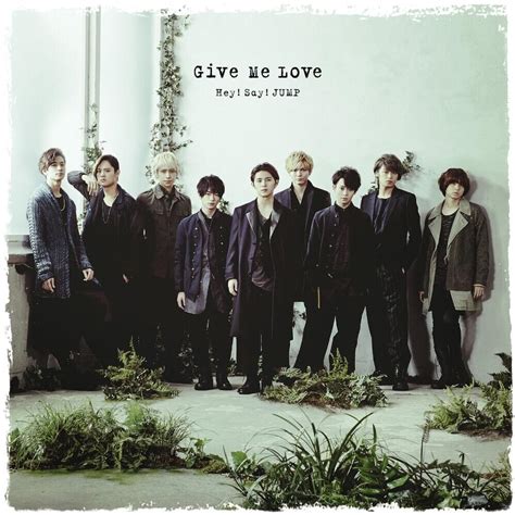 Hey! Say! JUMP - Give Me Love Lyrics and Tracklist | Genius