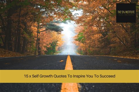 15 x Self Growth Quotes To Inspire You To Succeed - The 5% Institute