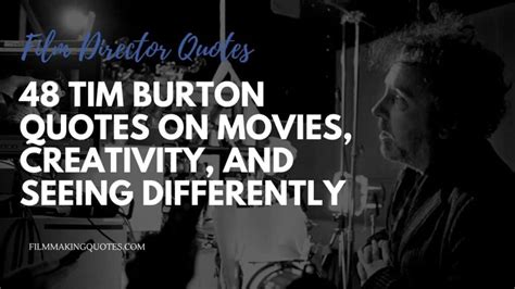 48 Tim Burton Quotes on Movies, Creativity, and Seeing Differently