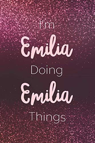 I'm Emilia Doing Emilia Things: Personalized Name Journal Writing Notebook For Girls and Women ...