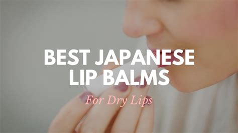Best Japanese Lip Balms - Japan Web Magazine