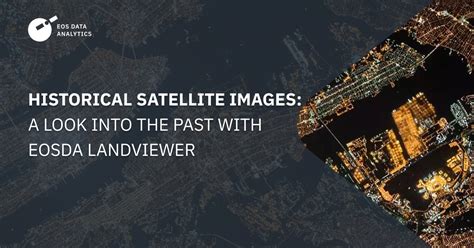 Historical Satellite Images: View & Download Old Imagery