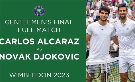 A FINAL FOR THE AGES | Carlos Alcaraz vs Novak Djokovic Full Match ...