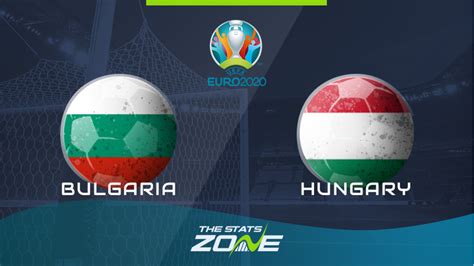 EURO 2020 – UEFA European Qualifiers – Bulgaria vs Hungary Preview ...