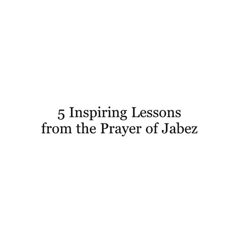 5 Inspiring Lessons from the Prayer of Jabez