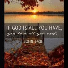 Bible Verse John GIF – Bible Verse John If God Is All You Have ...