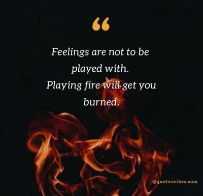 65 Playing With Fire Quotes And Sayings | Quotes Vibes