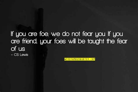 Friend And Foe Quotes: top 58 famous quotes about Friend And Foe