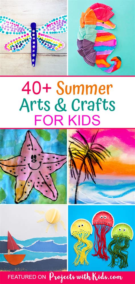 40+ Sensational Summer Arts and Crafts for Kids | Projects with Kids