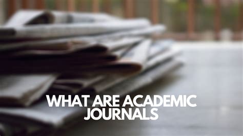 All You Need To Know About Academic Journals [2021 GUIDE]