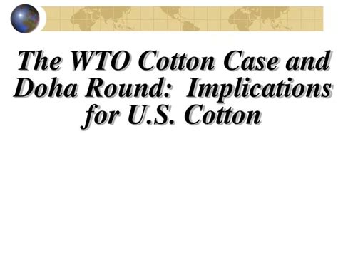 PPT - The WTO Cotton Case and Doha Round: Implications for U.S. Cotton ...