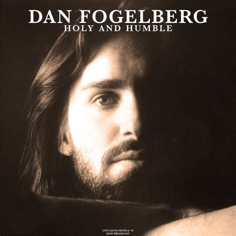 Holy And Humble (Live 1976) by Dan Fogelberg on TIDAL