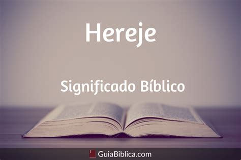 Hereje: Significado Bíblico - Guía Bíblica