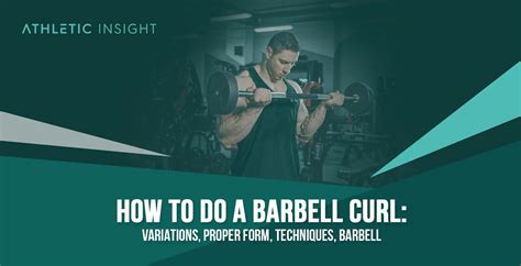 How to Do Barbell Curl: Variations, Proper Form, Techniques, Barbell - Athletic Insight