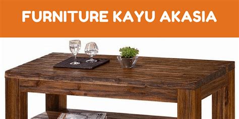 Mengenal Mebel Kayu Akasia Alternatif Furniture Natural Transparan - CAT DUCO KAYU