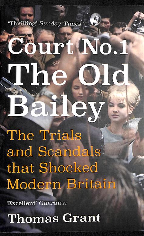 Court Number One, the Old Bailey : the trials and scandals that shocked modern Britain by Grant ...