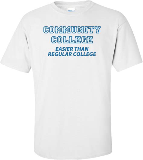 Community College Easier Than Regular College Funny T-shirt