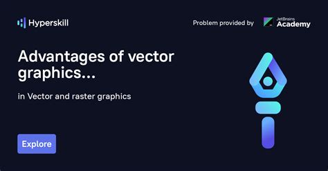 Advantages of vector graphics · Vector and raster graphics · Hyperskill